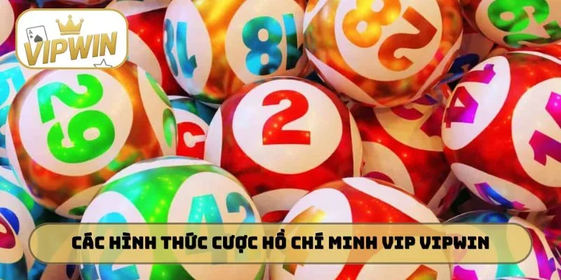 Các hình thức cược Hồ Chí Minh Vip VIPWIN