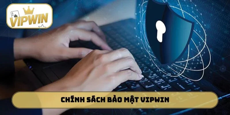 Chính Sách Bảo Mật VIPWIN
